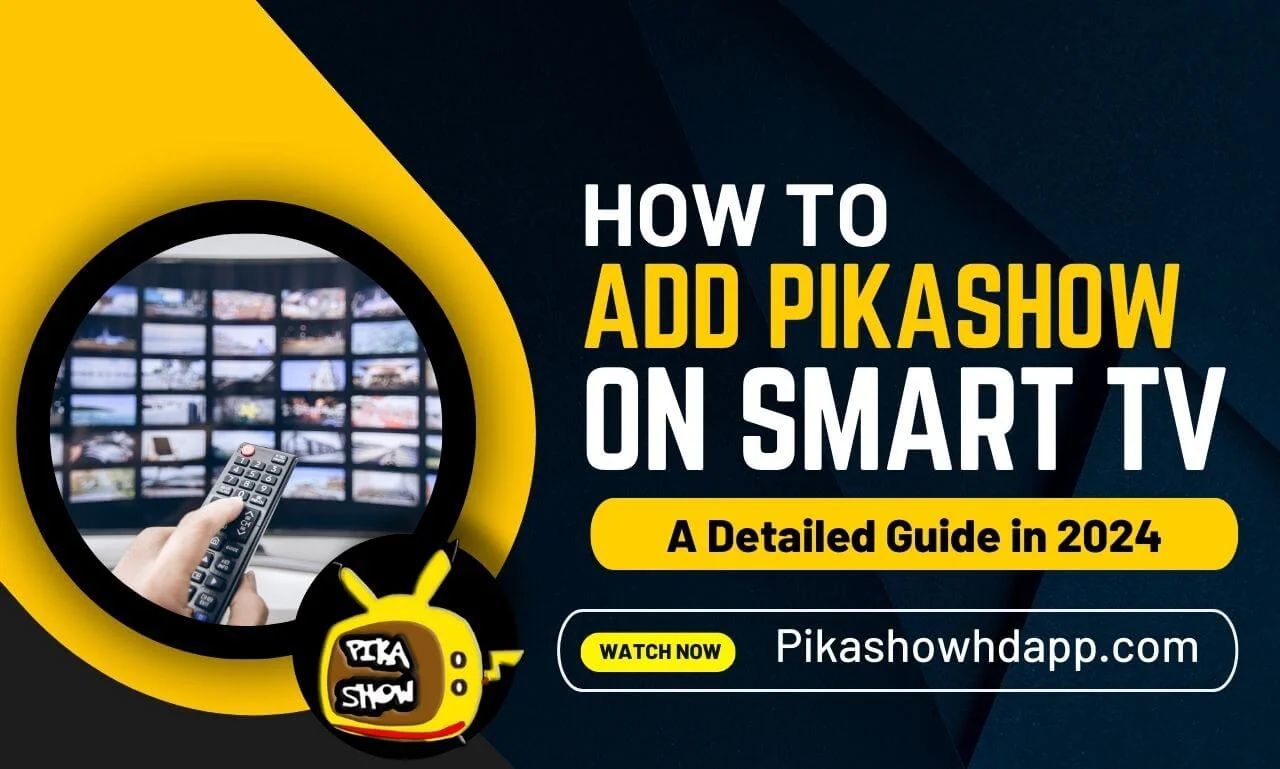 How to Add Pikashow on a Smart TV – Detailed Guide