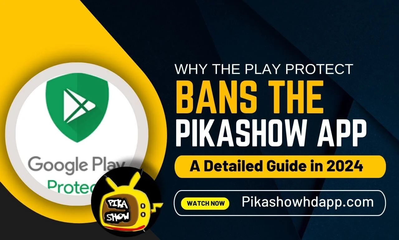 Why The Play Protect Bans PikaShow App